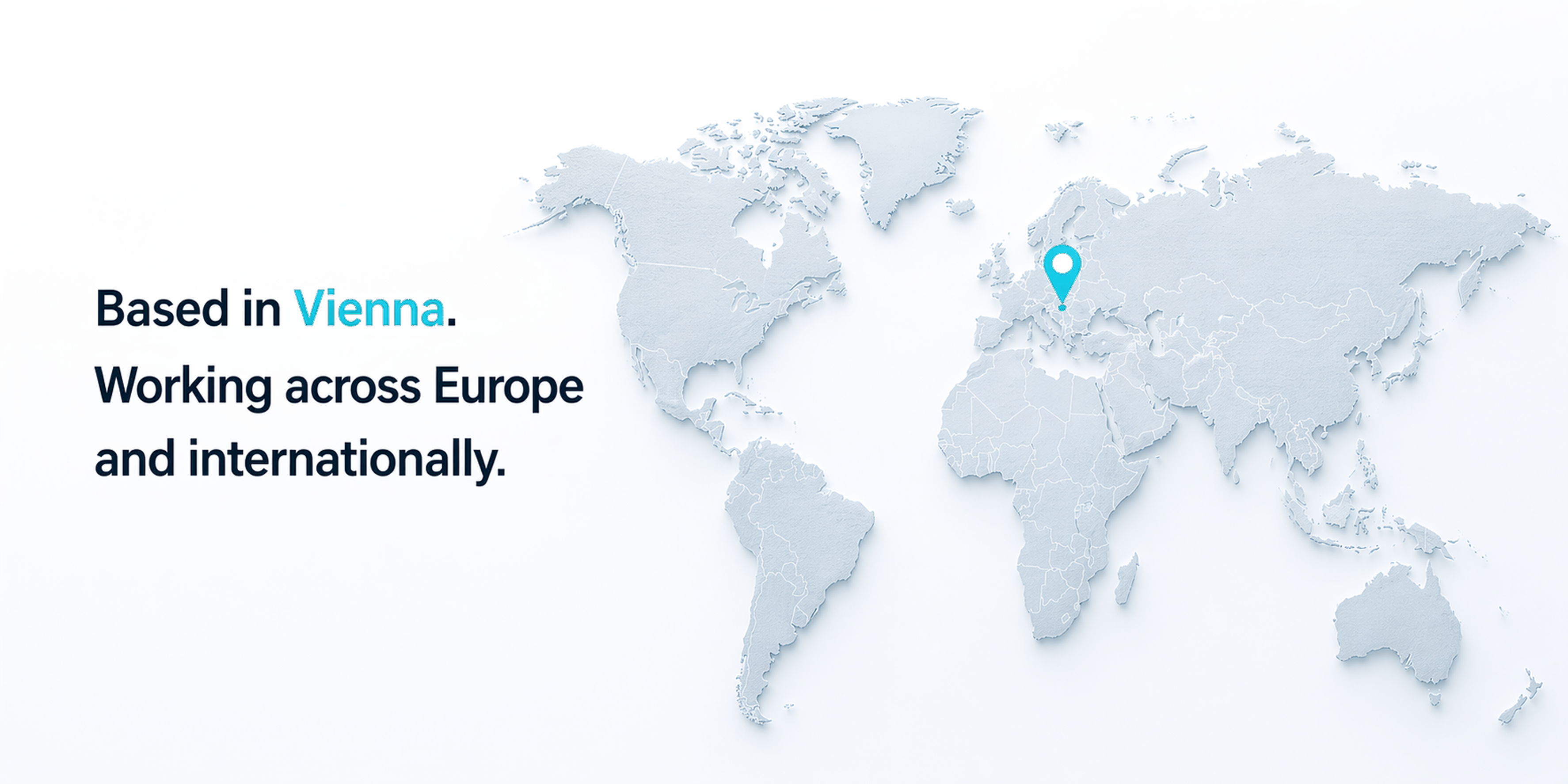 Based in Vienna — Working across Europe and internationally